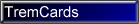TremCards